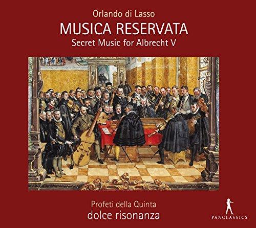 Lasso: Musica Reservata - Bußpsalmen - Secret Music for Albrecht V.