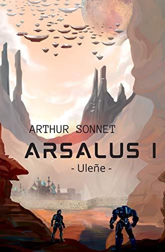 Arsalus I: science-fiction, space opera, roman aventure | fiction 2019-2020 | Livre adolescent, ado, enfant, adulte | premiere partie - partie 1