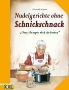 Nudelgerichte ohne Schnickschnack. Omas Rezepte sind die besten