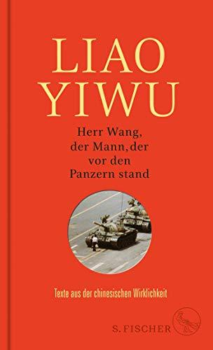 Herr Wang, der Mann, der vor den Panzern stand: Texte aus der chinesischen Wirklichkeit