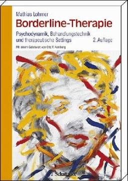 Borderline-Therapie. Psychodynamik, Behandlungstechnik und therapeutische Settings