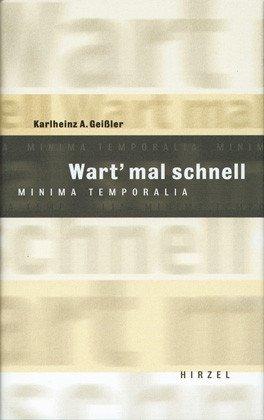 Wart mal schnell: Minima Temporalia