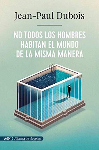 No todos los hombres habitan el mundo de la misma manera (AdN) (AdN Alianza de Novelas, Band 162)