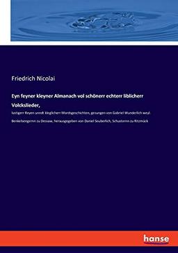 Eyn feyner kleyner Almanach vol schönerr echterr liblicherr Volckslieder,: lustigerr Reyen unndt kleglicherr Mordsgeschichten, gesungen von Gabriel ... von Daniel Seuberlich, Schusternn zu Ritzmück