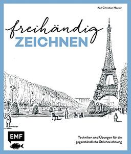 Freihändig zeichnen und skizzieren: Techniken und Übungen für die gegenständliche Strichzeichnung