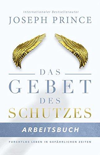 Das Gebet des Schutzes - Arbeitsbuch: Furchtlos leben in gefährlichen Zeiten