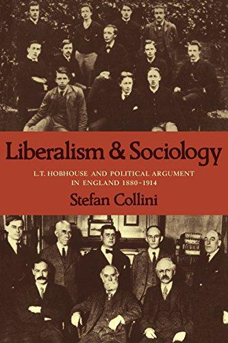 Liberalism and Sociology: L. T. Hobhouse and Political Argument in England 1880-1914