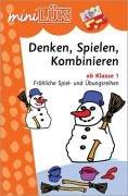 LÜK-mini Denken - Spielen - Kombinieren: mini LÜK, Übungshefte, Denken, Spielen, Kombinieren: Fröhliche Spiel- und Übungsreihen ab Klasse 1: HEFT 1