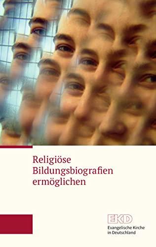 Religiöse Bildungsbiografien ermöglichen: Eine Richtungsanzeige der Kammer der EKD für Bildung und Erziehung, Kinder und Jugend für die vernetzende Steuerung evangelischer Bildung