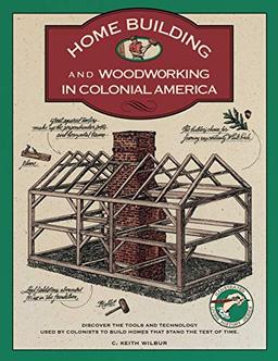 Homebuilding and Woodworking, First Edition (Illustrated Living History)