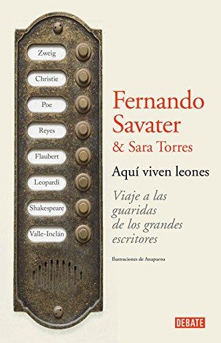 Aquí viven leones. Viaje a las guaridas de los grandes escritores / Lions Live Here: Journey to the Lairs of the Great Writers (Ensayo y Pensamiento)