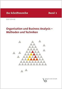 Organisation und Business Analysis - Methoden und Techniken (Schriftenreihe ibo)