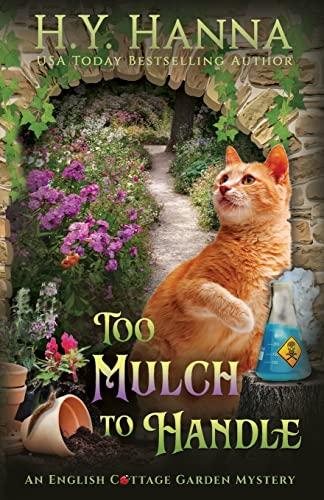 Too Mulch to Handle: (English Cottage Garden Mysteries ~ Book 6): The English Cottage Garden Mysteries - Book 6