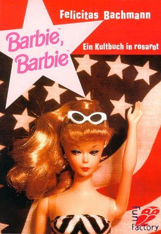 Barbie, Barbie. Ein Kultbuch in rosarot.