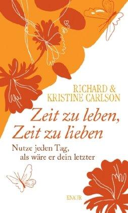 Zeit zu leben, Zeit zu lieben: Nutze jeden Tag, als wäre er dein letzter