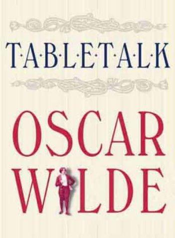 Table Talk: Oscar Wilde