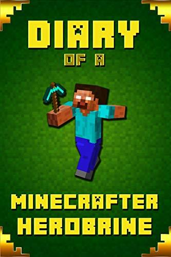 Diary of A Minecrafter Herobrine: Fabulous Creation from Amazon #1 Bestselling Author. Outstanding Experience for All Dedicated Young Minecrafters (Stories For Minecrafters, Band 4)