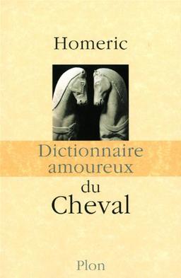 Dictionnaire amoureux du cheval