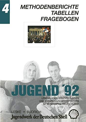 Jugend ’92: Lebenslagen, Orientierungen und Entwicklungsperspektiven im vereinigten Deutschland. Band 4: Methodenberichte ― Tabellen ― Fragebogen