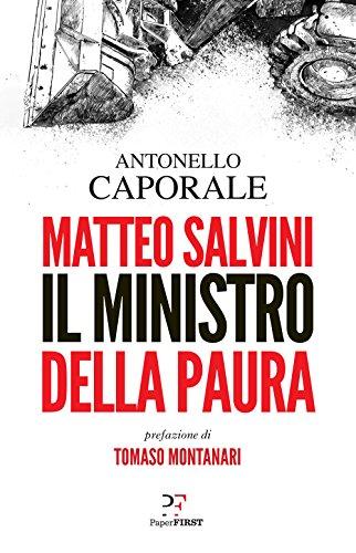 Matteo Salvini. Il ministro della paura