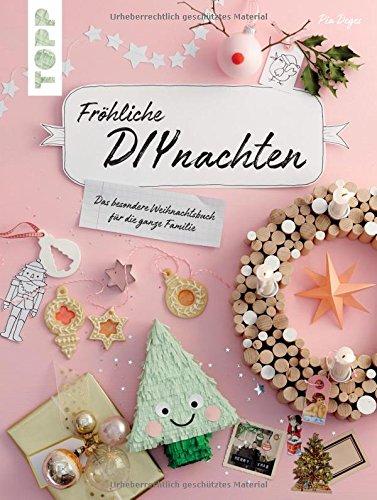 Fröhliche DIYnachten: Das besondere Weihnachtsbuch für die ganze Familie