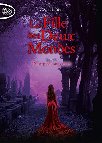 La fille des deux mondes. Vol. 2. Deux pieds sous terre