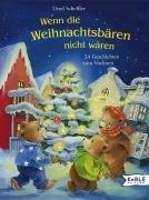 Wenn die Weihnachtsbären nicht wären: 24 Weihnachtsgeschichten zum Vorlesen