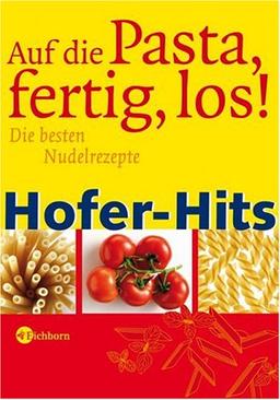 Hofer-Hits - Auf die Pasta, fertig, los! Die besten Nudelrezepte