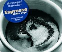 Espresso, Mousepad-Kalender 2009: Fotokalender, funktionales Mousepad u. Notizblock in einem