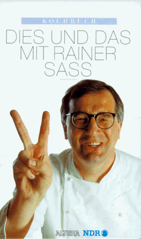 Kochbuch. Dies und Das mit Rainer Sass