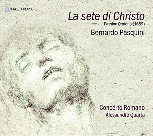 Pasquini: La sete di Christo - Passionsoratorium (1689)