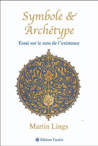 Symbole & archétype : essai sur le sens de l'existence