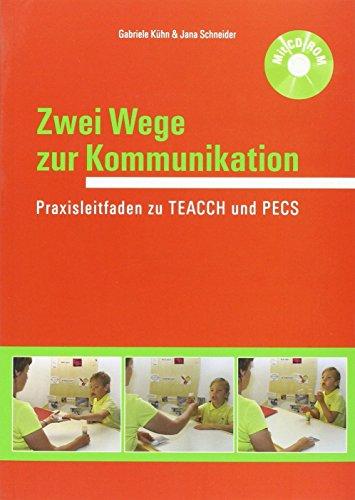 Zwei Wege zur Kommunikation: Praxisleitfaden zu TEACCH und PECS