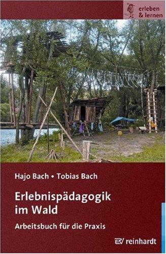 Erlebnispädagogik im Wald: Arbeitsbuch für die Praxis