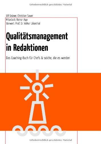 Qualitätsmanagement in Redaktionen: Das Coachingbuch für Chefs & solche, die es werden