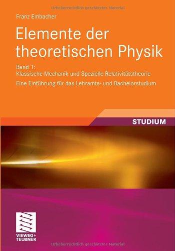 Elemente der theoretischen Physik: Band 1, Klassische Mechanik und Spezielle Relativittheorie Eine Einfhrung fr das Lehramts- und Bachelorstudium: ... für das Lehramts- und Bachelorstudium