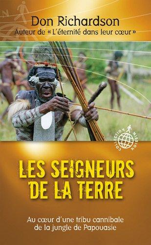 Les seigneurs de la terre : triomphe de la lumière au sein d'une tribu cannibale de Papouasie