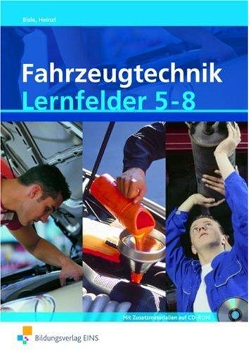 Fahrzeugtechnik Lernfelder 5-8 nach neuem Rahmenlehrplan (Energieversorgungs- und Startsysteme, Motormechanik, Motormanagementsysteme, Abgassysteme)