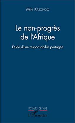 Le non-progrès de l'Afrique : étude d'une responsabilité partagée