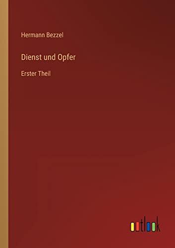 Dienst und Opfer: Erster Theil