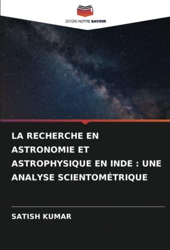 LA RECHERCHE EN ASTRONOMIE ET ASTROPHYSIQUE EN INDE : UNE ANALYSE SCIENTOMÉTRIQUE