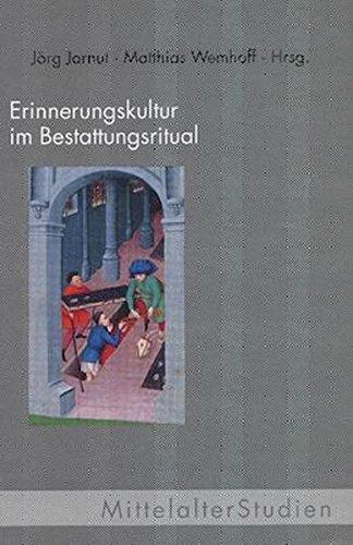 Erinnerungskultur im Bestattungsritual. Archäologisch-Historisches Forum (Mittelalter Studien)