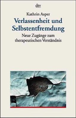 Verlassenheit und Selbstentfremdung (7159 358). Neue Zugänge zum therapeutischen Verständnis.