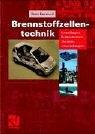 Brennstoffzellentechnik: Grundlagen, Komponenten, Systeme, Anwendungen