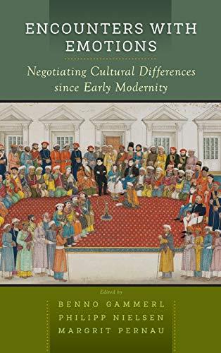 Encounters with Emotions: Negotiating Cultural Differences Since Early Modernity