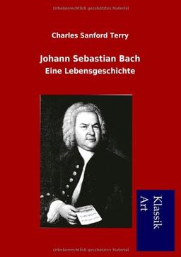 Johann Sebastian Bach: Eine Lebensgeschichte