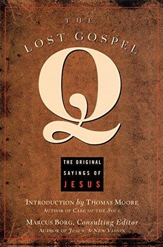 The Lost Gospel Q: The Original Sayings of Jesus