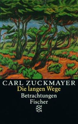 Carl Zuckmayer. Gesammelte Werke: Die langen Wege: Betrachtungen: Betrachtungen. Gesammelte Werke in Einzelbänden