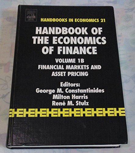 Handbook of the Economics of Finance: Financial Markets and Asset Pricing (Volume 1B) (Handbooks in Economics, Volume 1B, Band 21)