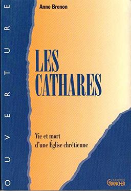 Les Cathares : vie et mort d'une Eglise chrétienne